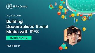 Building Decentralised Social Media with IPFS - Pavel Fedotov