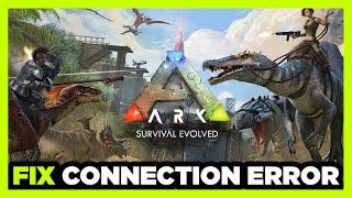 How to FIX ARK: Survival Connection / Server Error!