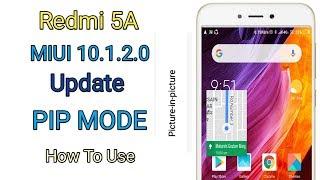 Redmi 5A MIUI 10.1.2.0 Update New Feature PIP Mode||How To Use PIP Mode Redmi 5A