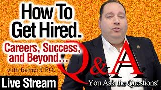 How To Get Hired 017.  Q&A Live Stream.  Careers, Job Interviews, & Success. (with former CEO)