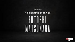 The Horrific Story of Futoshi Matsunaga - Graphic Details