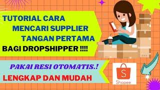 CARA MENCARI SUPPLIER TANGAN PERTAMA BAGI DROPSHIPPER PAKAI RESI OTOMATIS DI SHOPEE PALING LENGKAP!!