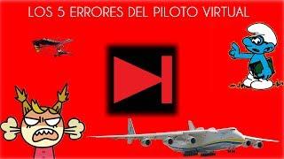 LOS 5 ERRORES MAS COMUNES DEL PILOTO VIRTUAL | SIMULADORES DE VUELO