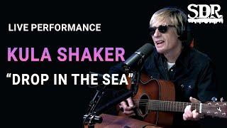 Kula Shaker - Live performance of "Drop in the Sea" from the SDR show ep 747