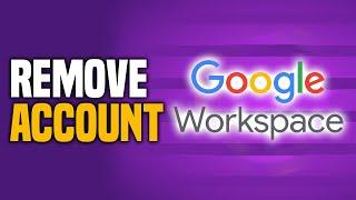 How To Remove Google Workspace Account (EASY!)