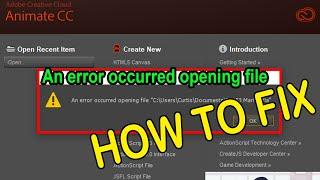 How to Fix An error occurred file in Adobe Animate CC, Flash CS3 to CS6