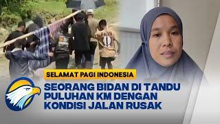 Seorang Bidan Sakit, Warga Bantu Ke Rumah Sakit Menggunakan Tandu - [Selamat Pagi Indonesia]