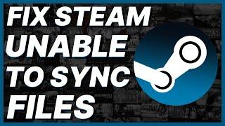 How To Fix Steam Unable To Sync Files With Steam Cloud