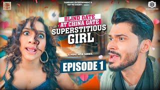 BLIND DATE WITH A SUPERSTITIOUS GIRL | EP 1 | BDCG | A COMEDY MINI WEB SERIES