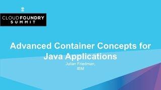 Advanced Container Concepts for Java Applications - Julian Friedman, IBM