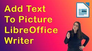 How to add text to a picture in LibreOffice Writer
