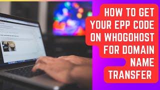 How to Get Your EPP Code on Whogohost for Domain Name Transfer