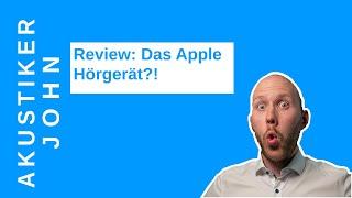 Review: Das Apple Hörgerät?! Die Apple AirPods 2 Pro aus Hörgeräteakustiker Sicht