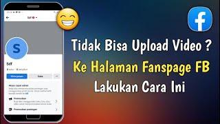 Cara Mengatasi Tidak Bisa Upload Video Di Fanspage Facebook