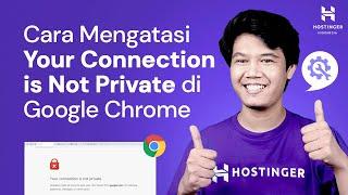 Cara Mengatasi Your Connection is Not Private di Google Chrome