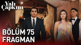 Yalı Çapkını 75. Bölüm Fragman