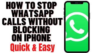 HOW TO STOP WHATSAPP CALLS WITHOUT BLOCKING ON IPHONE