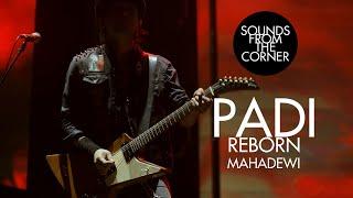 Padi Reborn - Mahadewi | Sounds From The Corner Live #47