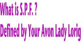 What is S P F  Defined by Your Avon Lady Lorig