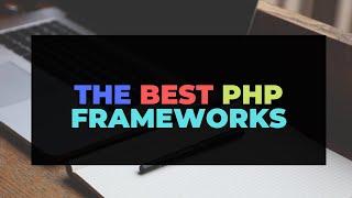 The Best PHP Frameworks | PHP | Stuff Around The Web