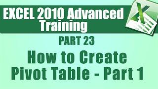 Microsoft Excel 2010 Advanced Training - Part 23 - How to Create a Pivot Table - Part 1