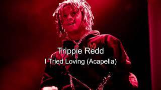 Trippie Redd - I Tried Loving (STUDIO ACAPELLA) *BEST ON YT*