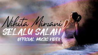 NIKITA MIRZANI - SELALU SALAH (Official Music Video)