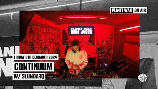 On Air: CONTINUUM (w/ Slundarq) ~ Fri 6th Dec 2024