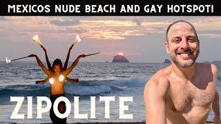 Zipolite Beach, Oaxaca! Mexico's Only NUDE Beach & GAY Hotspot!