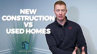 New Construction VS Used Homes - Which is Right for you?