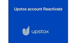 upstox account Reactivate process online account Reactivate process