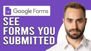 How To See Google Forms You Submitted (How To View Your Submitted Google Forms)