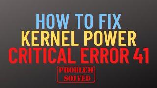 How to FIX Kernel Power Critical Error 41