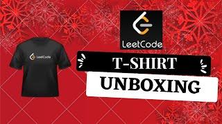 Leetcode T-shirt Unboxing | Waited 2 yrs for this Day