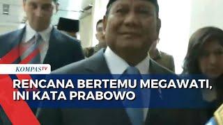 Prabowo Respons Rencana Bertemu Megawati