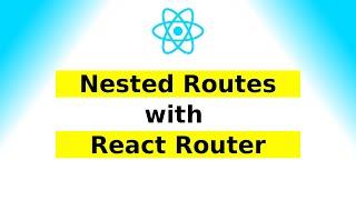 Nested and Dynamic Routes with React Router v6