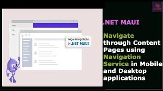 .NET Maui Apps | Navigate through Content Pages using Navigation Service in Mobile and Desktop apps.