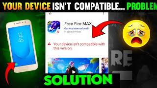 Free Fire Max Your Device Isn't Compatible With This Version | Free Fire Max App Not Installed