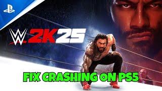 How To Fix WWE 2K25 Crashes/Crashing at Startup Error On PS5 | #wwe2k25