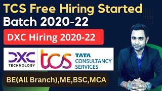 TCS Finally Started Free Hiring 2020-22 Batch | DXC Hiring | BE.ME.BSC.MCA