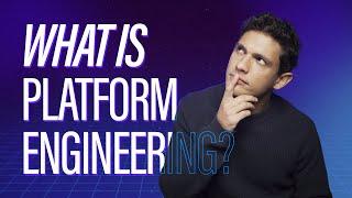 What is Platform Engineering?