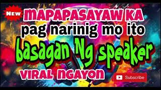  Mapapasayaw ka pag narinig mo ito Basagan Ng speaker battle remix