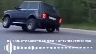 ARMEN GHAZARYAN SAMMY FLASH DU MENAKES YEPREMYAN BASS MUSIC REMIX