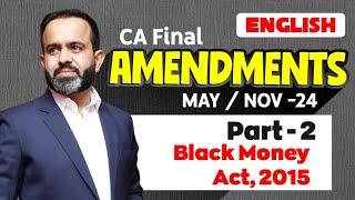 CA Final Amendments MAY/NOV-24 Part - 2 Black Money