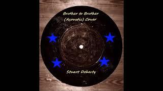 Brother to Brother (Acoustic) Cover Version  Stuart Doherty