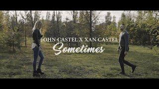 John Castel & Xan Castel - Sometimes (Official Music Video)