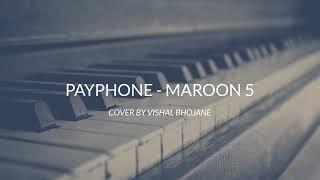 Payphone - Maroon 5 - Piano Cover by Vishal Bhojane