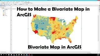 How to Make a Bivariate Map in ArcGIS