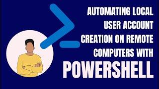 Automating Local User Account Creation on Remote Computers with PowerShell