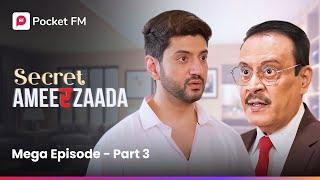 MEGA Episode - Part 3 | Secret Ameerzaada | Pocket FM